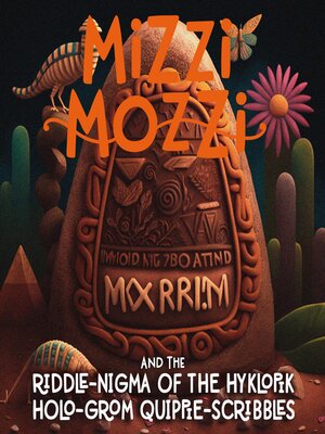 cover image of Mizzi Mozzi and the Riddle-Nigma of the Hyklopik Holo-Grom Quippie-Scribbles